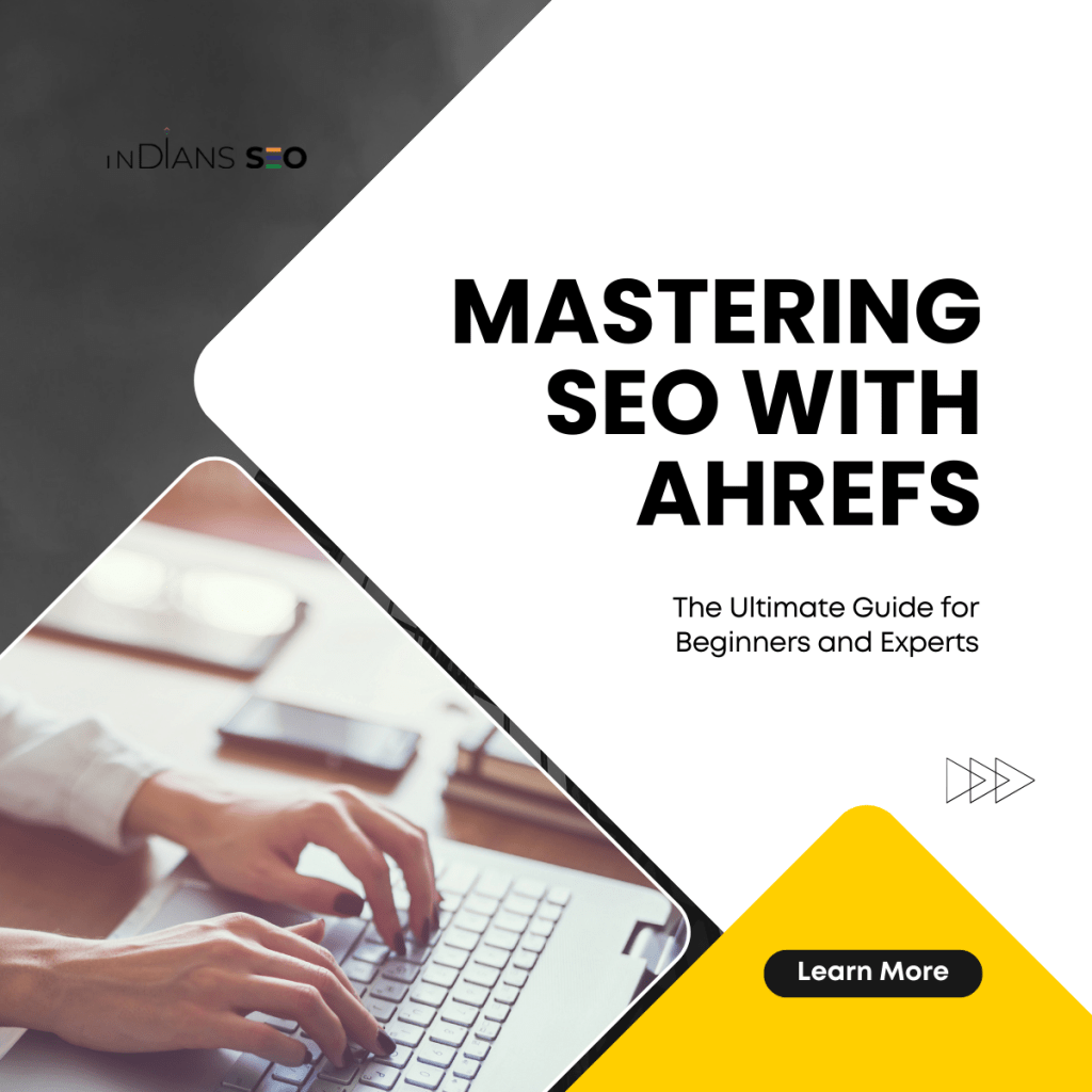 Mastering SEO with Ahrefs: The Ultimate Guide for Beginners and Experts