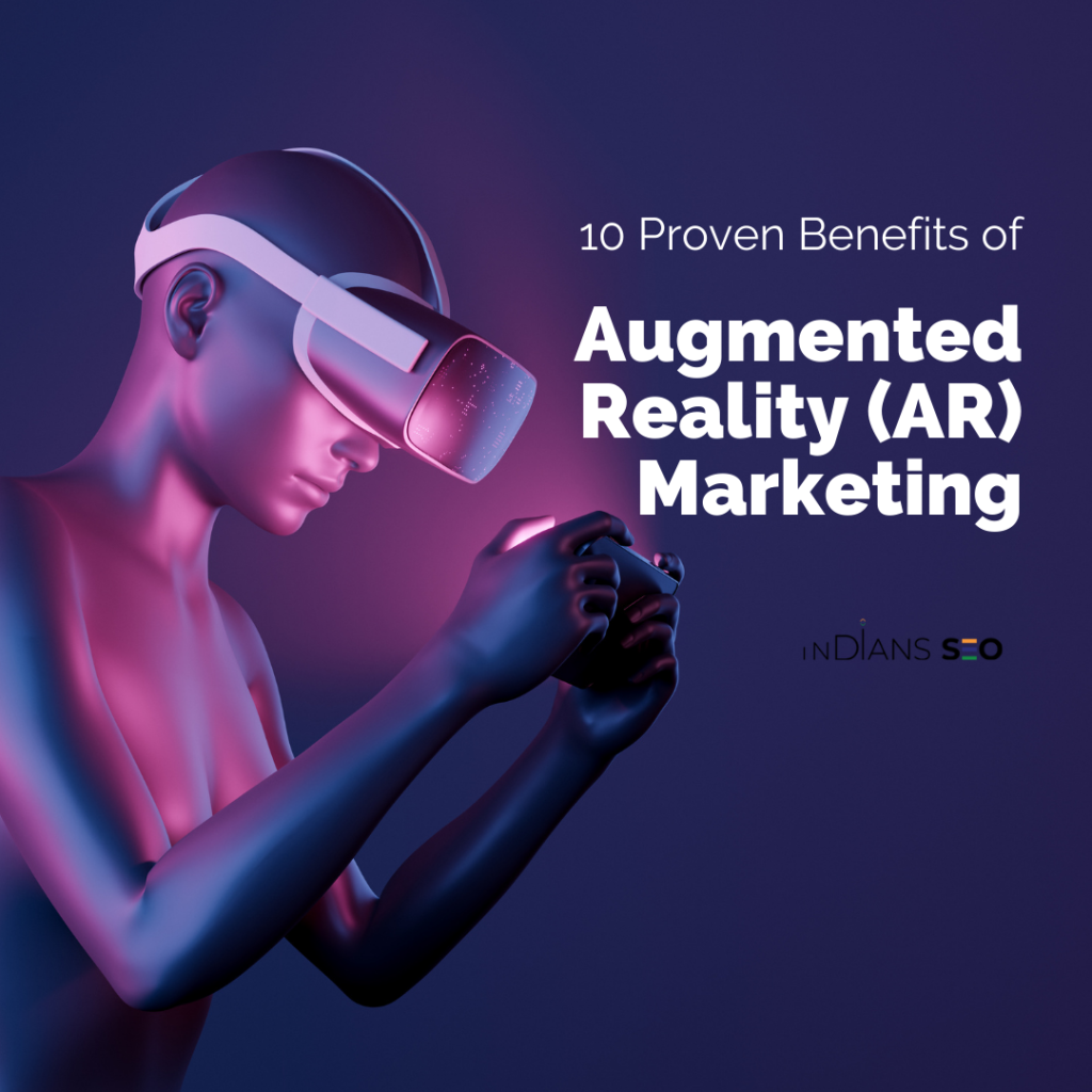 10 Proven Benefits of Augmented Reality (AR) Marketing