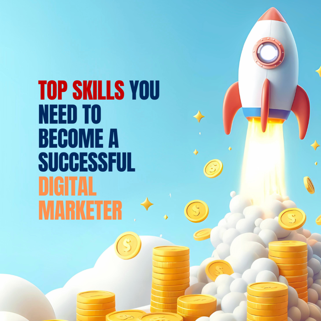 Top Skills You Need to Become a Successful Digital Marketer (Part-4) 4 Digital Marketer