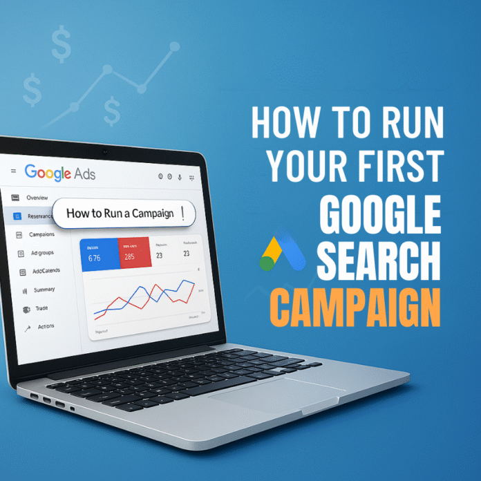 How to Run Your First Google Search Campaign