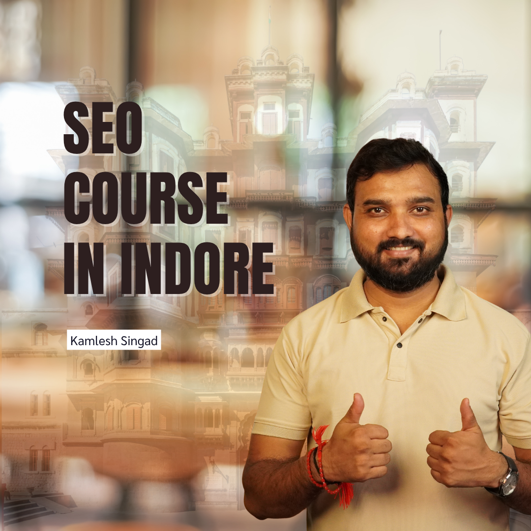 SEO Course in Indore | SEO Training in Indore |  Kamlesh Singad