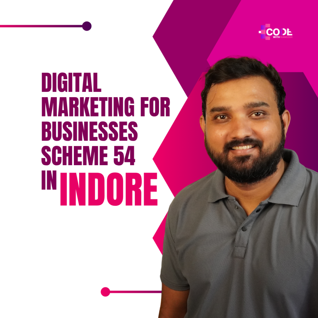 Digital Marketing for Businesses in Scheme 54, indore
