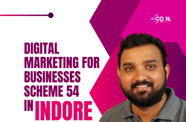 Digital Marketing for Businesses in Scheme 54, indore